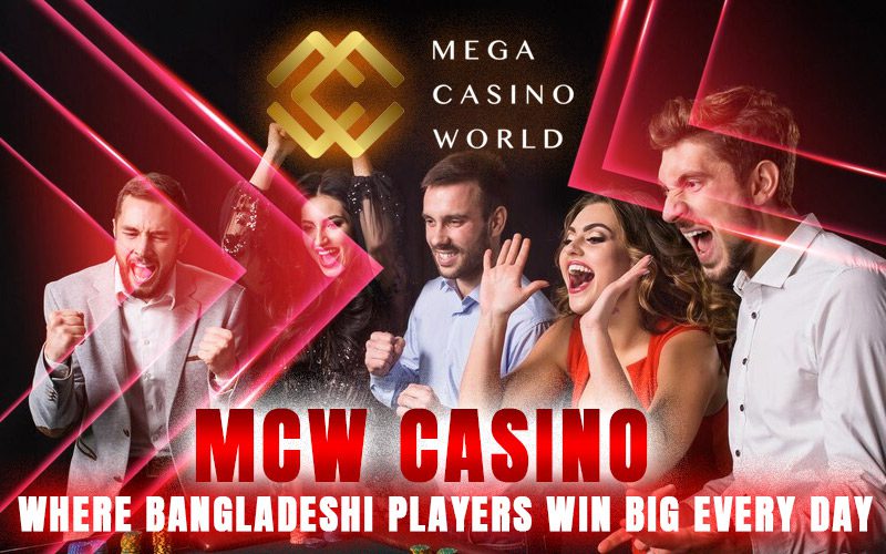 MCW Casino: The Premier Hub for Big Wins Among Bangladeshi Players
